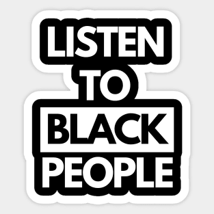 Listen To Black People Sticker